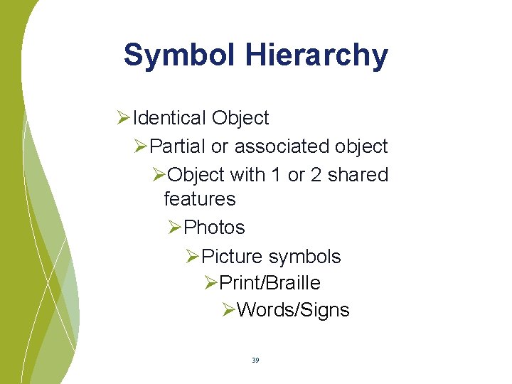 Symbol Hierarchy ØIdentical Object ØPartial or associated object ØObject with 1 or 2 shared