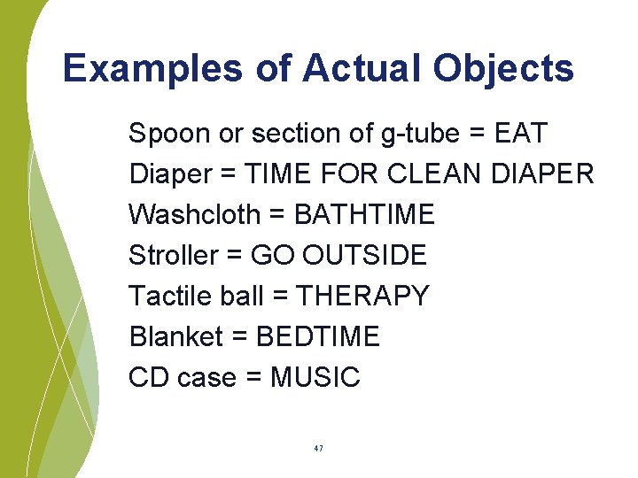 Examples of Actual Objects Spoon or section of g-tube = EAT Diaper = TIME