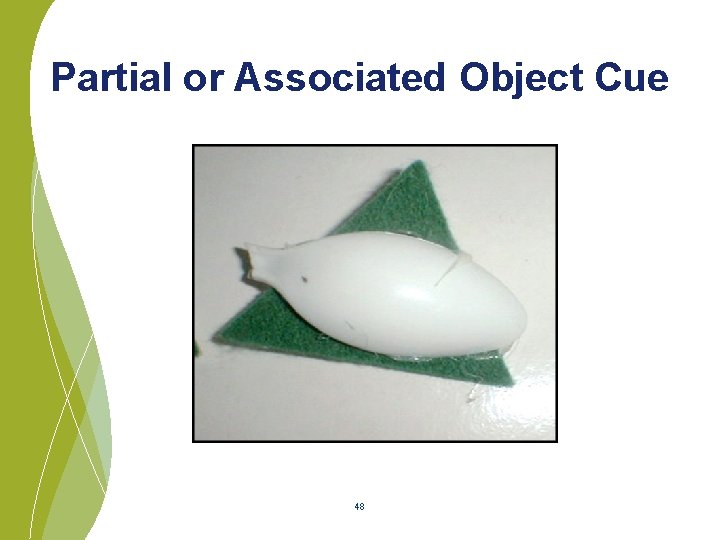 Partial or Associated Object Cue 48 