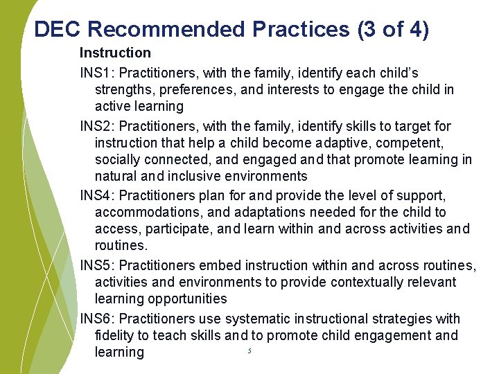 DEC Recommended Practices (3 of 4) Instruction INS 1: Practitioners, with the family, identify