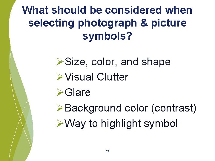 What should be considered when selecting photograph & picture symbols? ØSize, color, and shape
