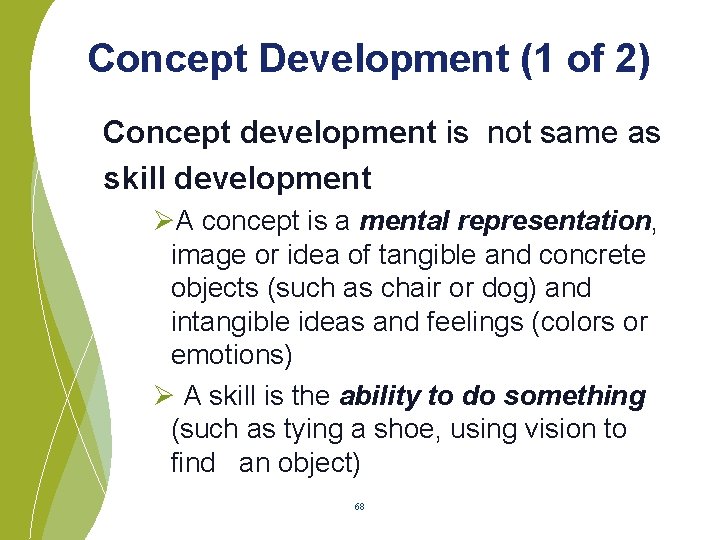 Concept Development (1 of 2) Concept development is not same as skill development ØA