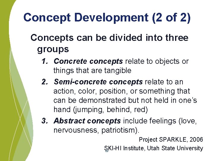 Concept Development (2 of 2) Concepts can be divided into three groups 1. Concrete