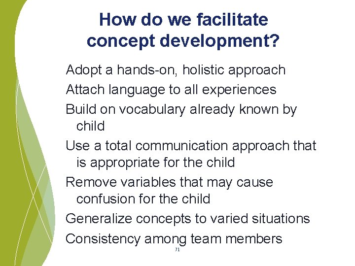 How do we facilitate concept development? Adopt a hands-on, holistic approach Attach language to