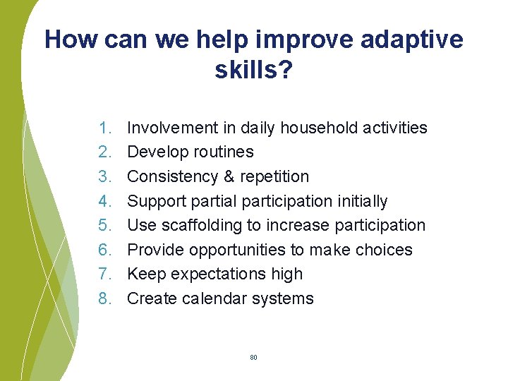 How can we help improve adaptive skills? 1. 2. 3. 4. 5. 6. 7.