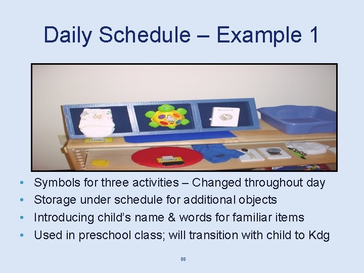 Daily Schedule – Example 1 Dishpan for “finished” • • Symbols for three activities