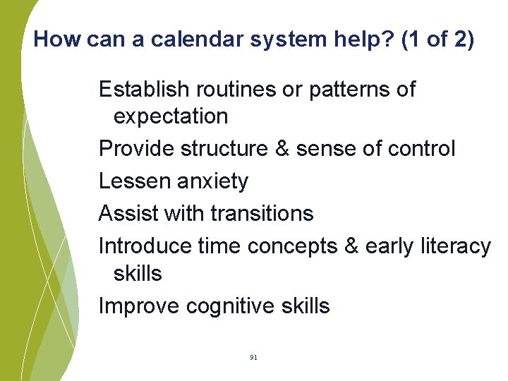 How can a calendar system help? (1 of 2) Establish routines or patterns of
