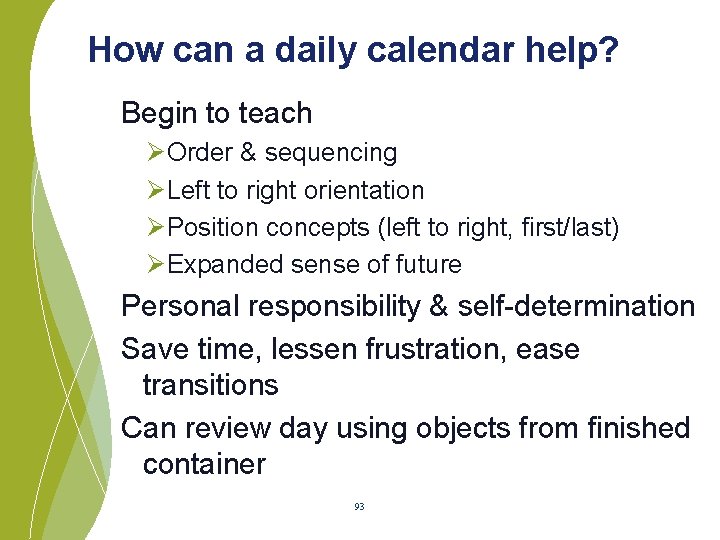 How can a daily calendar help? Begin to teach ØOrder & sequencing ØLeft to