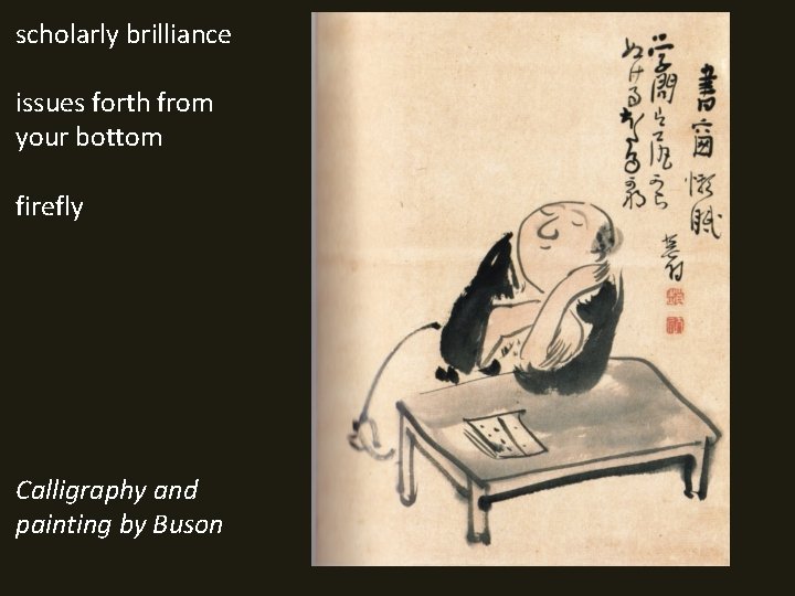 scholarly brilliance issues forth from your bottom firefly Calligraphy and painting by Buson 