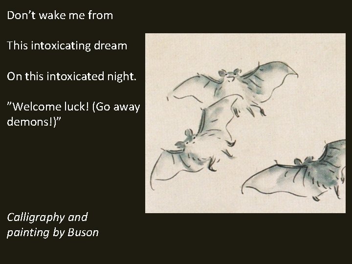 Don’t wake me from This intoxicating dream On this intoxicated night. ”Welcome luck! (Go