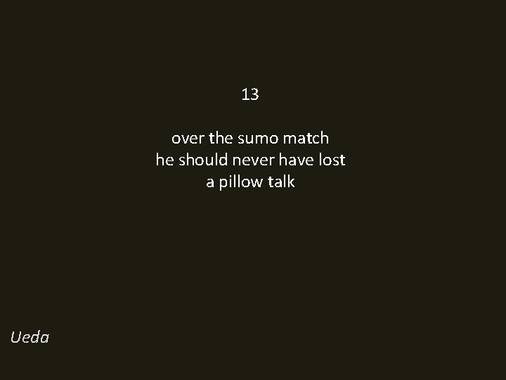 13 over the sumo match he should never have lost a pillow talk Ueda