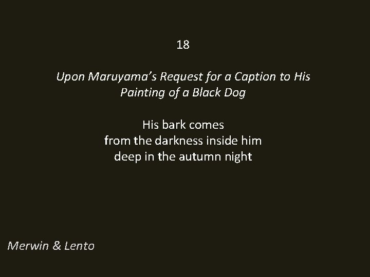 18 Upon Maruyama’s Request for a Caption to His Painting of a Black Dog