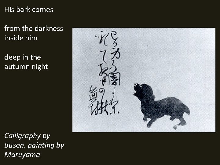 His bark comes from the darkness inside him deep in the autumn night Calligraphy