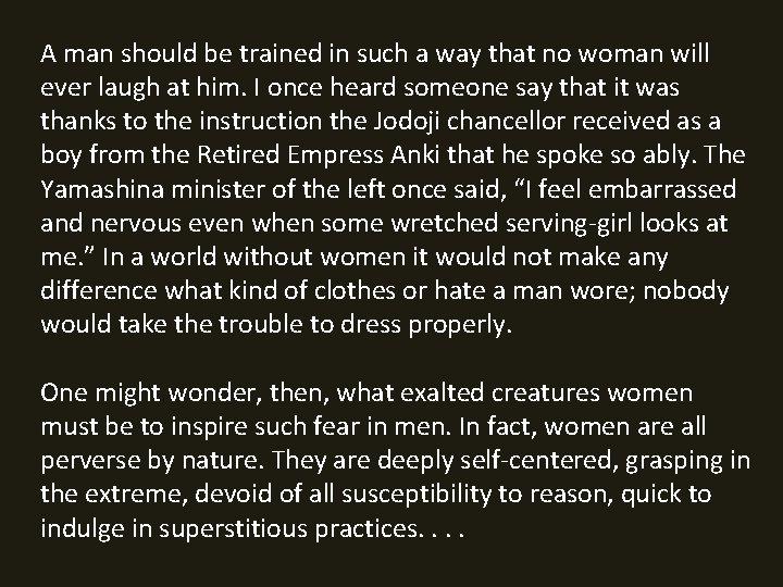 A man should be trained in such a way that no woman will ever