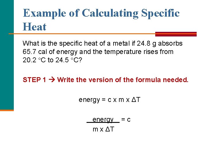 Example of Calculating Specific Heat What is the specific heat of a metal if Example of Calculating Specific Heat What is the specific heat of a metal if