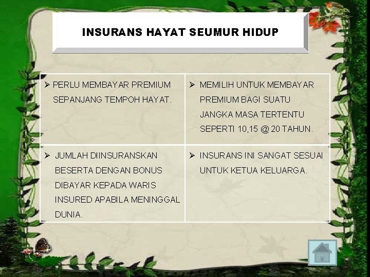 INSURANS HAYAT SEUMUR HIDUP Ø PERLU MEMBAYAR PREMIUM SEPANJANG TEMPOH HAYAT. Ø MEMILIH UNTUK