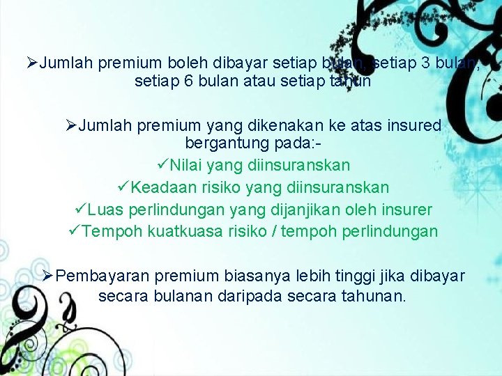 ØJumlah premium boleh dibayar setiap bulan, setiap 3 bulan, setiap 6 bulan atau setiap ØJumlah premium boleh dibayar setiap bulan, setiap 3 bulan, setiap 6 bulan atau setiap