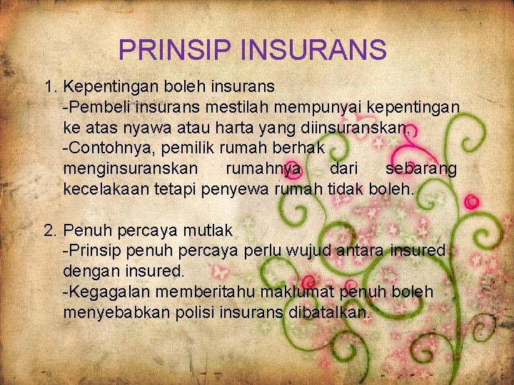 PRINSIP INSURANS 1. Kepentingan boleh insurans -Pembeli insurans mestilah mempunyai kepentingan ke atas nyawa