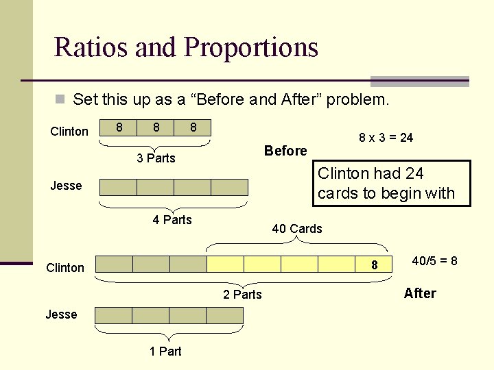 Ratios and Proportions n Set this up as a “Before and After” problem. Clinton