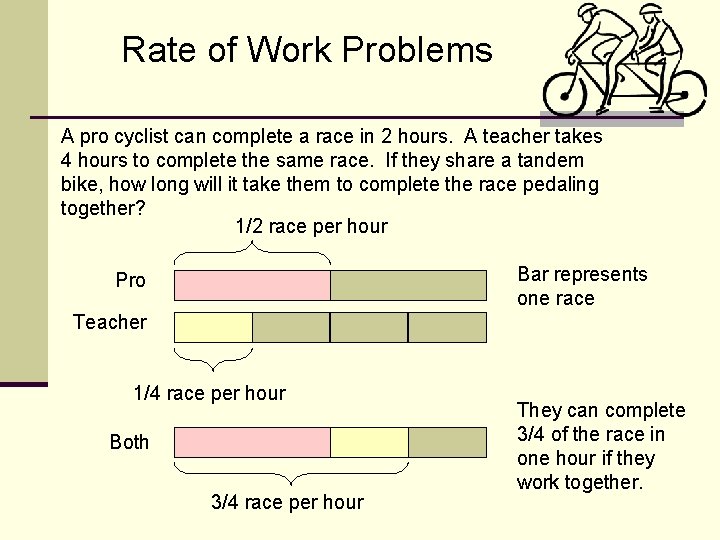 Rate of Work Problems A pro cyclist can complete a race in 2 hours.