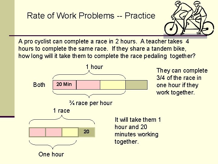 Rate of Work Problems -- Practice A pro cyclist can complete a race in