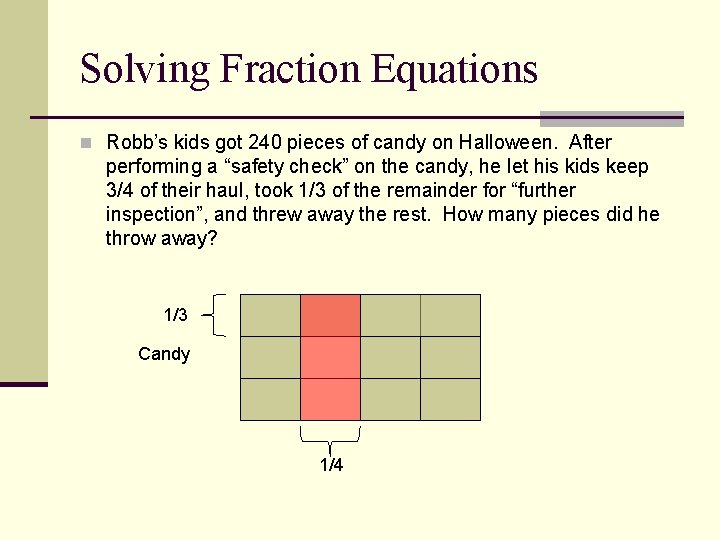 Solving Fraction Equations n Robb’s kids got 240 pieces of candy on Halloween. After