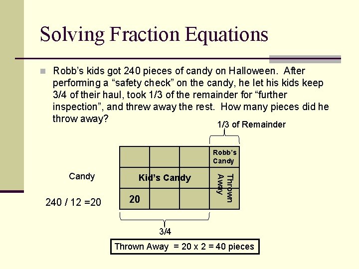Solving Fraction Equations n Robb’s kids got 240 pieces of candy on Halloween. After