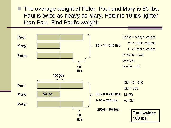 n The average weight of Peter, Paul and Mary is 80 lbs. Paul is