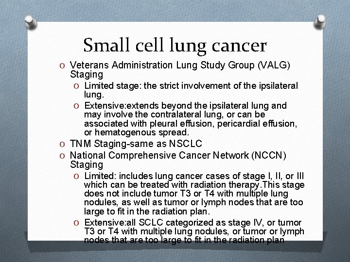 Small cell lung cancer O Veterans Administration Lung Study Group (VALG) Staging O Limited