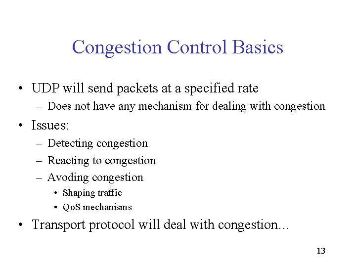 Congestion Control Basics • UDP will send packets at a specified rate – Does