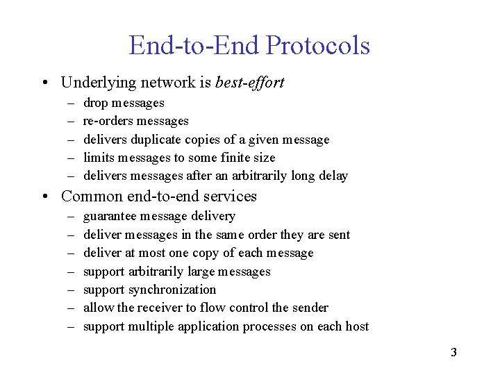 End-to-End Protocols • Underlying network is best-effort – – – drop messages re-orders messages