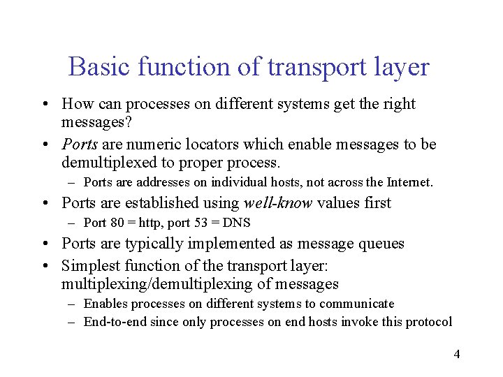 Basic function of transport layer • How can processes on different systems get the