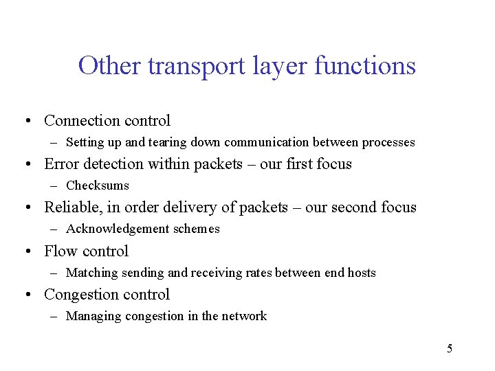 Other transport layer functions • Connection control – Setting up and tearing down communication