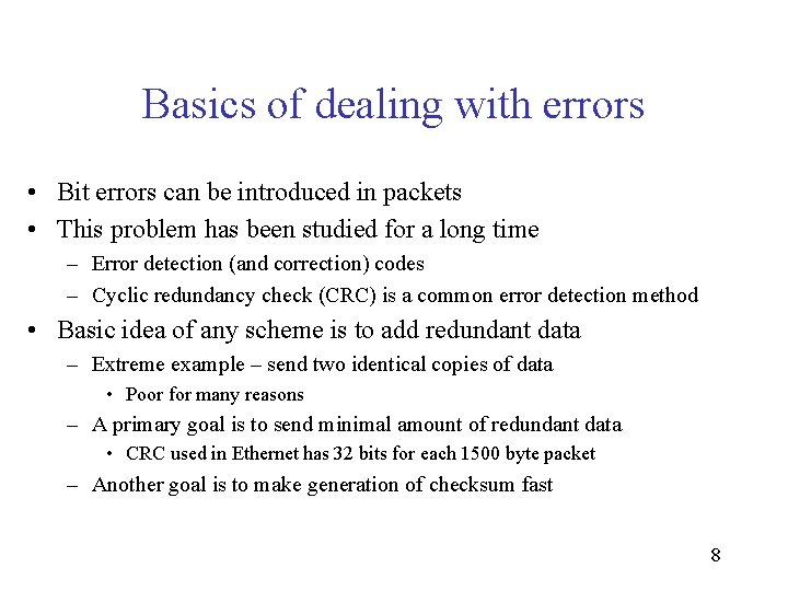 Basics of dealing with errors • Bit errors can be introduced in packets •