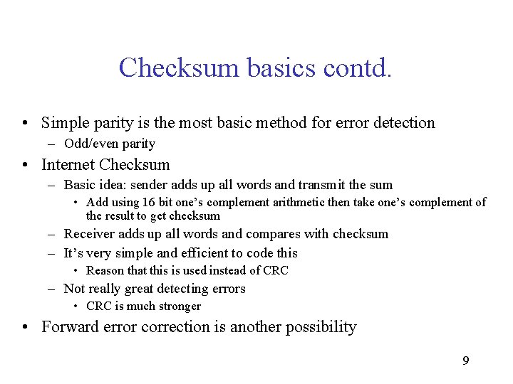 Checksum basics contd. • Simple parity is the most basic method for error detection