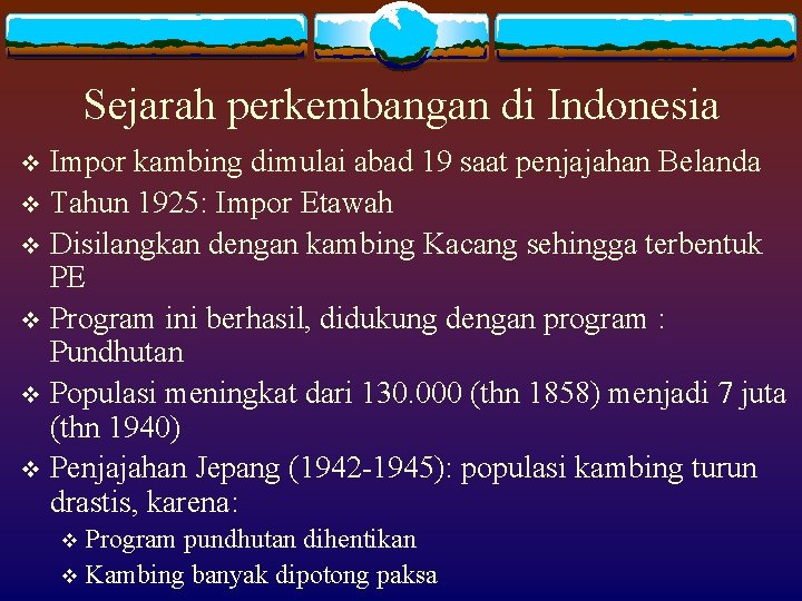 Sejarah perkembangan di Indonesia Impor kambing dimulai abad 19 saat penjajahan Belanda v Tahun