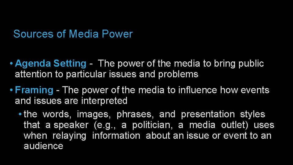 Sources of Media Power • Agenda Setting - The power of the media to