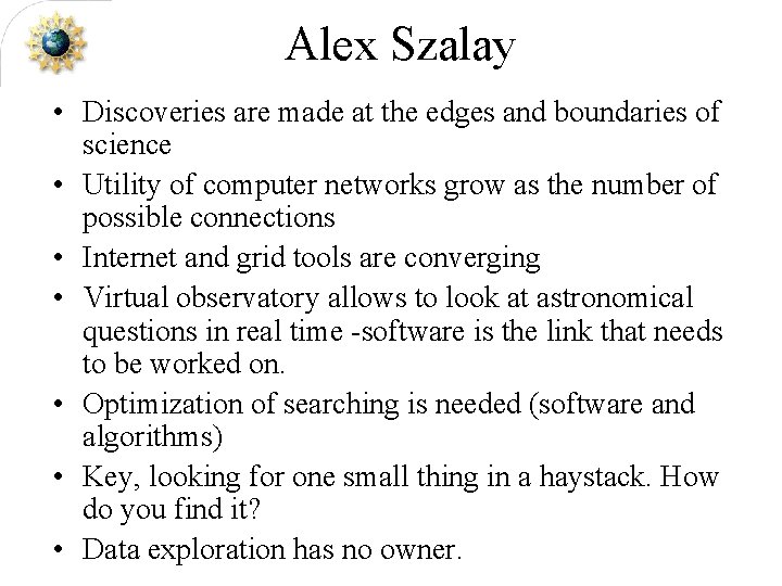 Alex Szalay • Discoveries are made at the edges and boundaries of science •