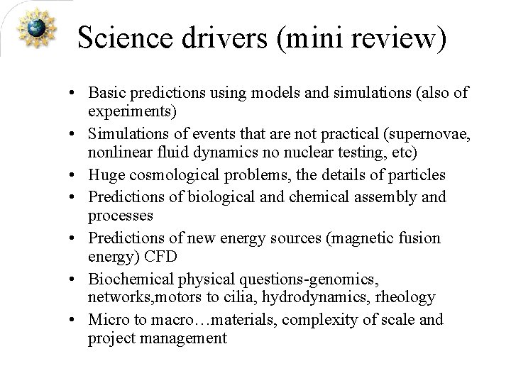 Science drivers (mini review) • Basic predictions using models and simulations (also of experiments)