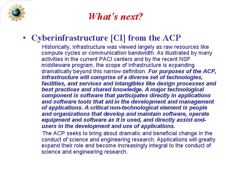 What’s next? • Cyberinfrastructure [CI] from the ACP Historically, infrastructure was viewed largely as
