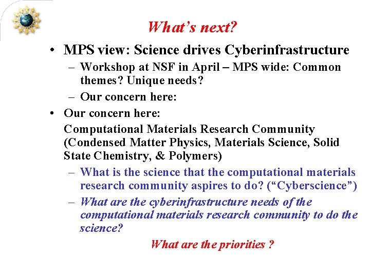 What’s next? • MPS view: Science drives Cyberinfrastructure – Workshop at NSF in April