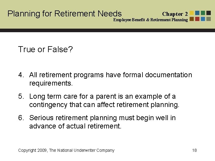 Planning for Retirement Needs Chapter 2 Employee Benefit & Retirement Planning True or False?