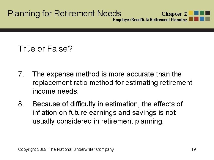 Planning for Retirement Needs Chapter 2 Employee Benefit & Retirement Planning True or False?