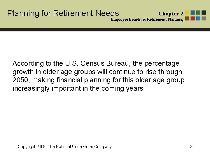 Planning for Retirement Needs Chapter 2 Employee Benefit & Retirement Planning According to the