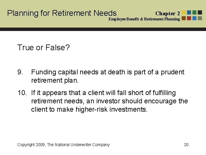 Planning for Retirement Needs Chapter 2 Employee Benefit & Retirement Planning True or False?