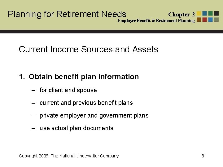 Planning for Retirement Needs Chapter 2 Employee Benefit & Retirement Planning Current Income Sources