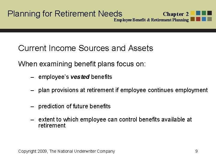 Planning for Retirement Needs Chapter 2 Employee Benefit & Retirement Planning Current Income Sources