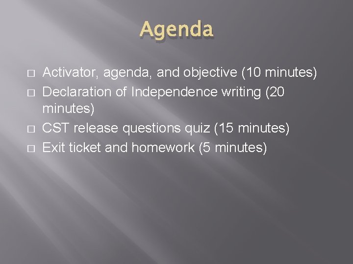 Agenda � � Activator, agenda, and objective (10 minutes) Declaration of Independence writing (20