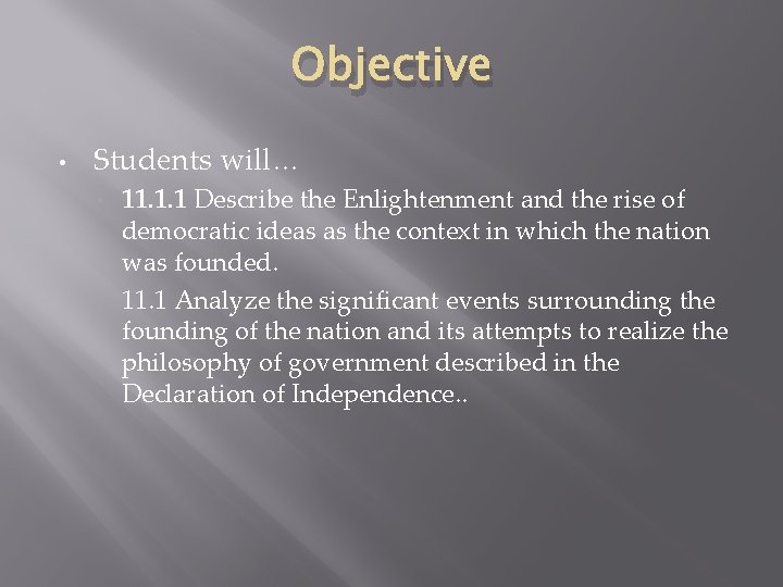 Objective • Students will… 11. 1. 1 Describe the Enlightenment and the rise of