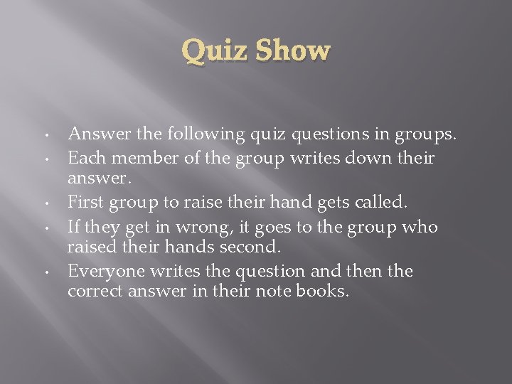Quiz Show • • • Answer the following quiz questions in groups. Each member